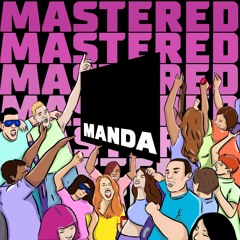 MASTERED SERIES 015: MANDA