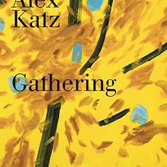 READ EBOOK ✅ Alex Katz: Gathering by  Katherine Brinson,Alex Katz,Levi Prombaum,David