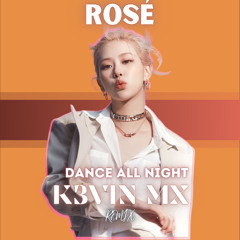 ROSÉ - dance all night (K3VIN MX Remix) | EDM | ELECTRO ROCK | ROCK POP | REMIX