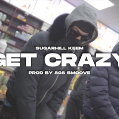 SugarHill Keem - Get Crazy (Official Video)