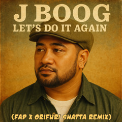 J Boog - Let's Do It Again (Fad & ORIFURI Remix)