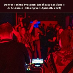JL & Laurain - Closing Set At Denver Techno Presents - Speakeasy Sessions II (April 6th, 2024)