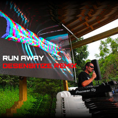 RUN AWAY [DESENSITIZE REMIX]