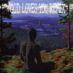 GOD LOVES YOU REMIXㄣ⃒