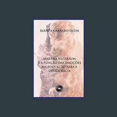 ebook read [pdf] 📖 Martha Nussbaum e a função das emoções na educação para a democracia (Filosofia