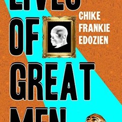 VIEW EPUB 📔 Lives of Great Men: Living and Loving as an African Gay Man by  Chike Fr