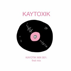 KAYOTIK MIX 001: first mix