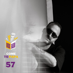 Come To Papa 57  @ Box Radio 104.9