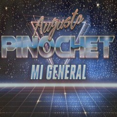 Mi General Augusto Pinochet but it's 80's synth-pop