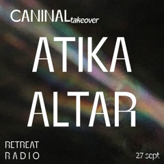 Caninal takeover: Atika Altar (27/09/23)
