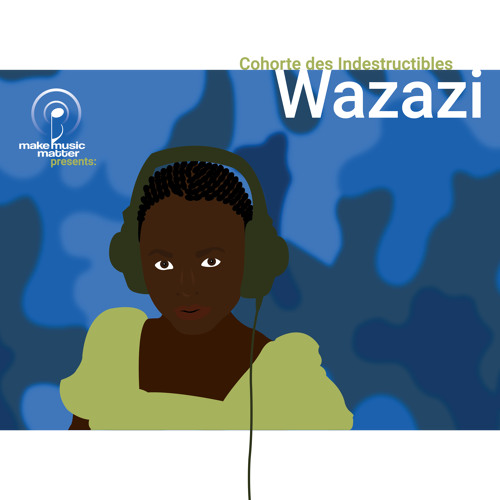 Make Music Matter Presents: Wazazi