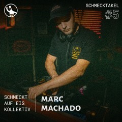 Marc Machado @ Schmecktakel # 5 | Schloss Frizzante | DJ SET