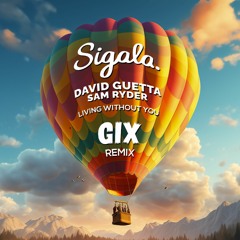 Sigala - Living Without You (Gix Remix) [FREE RELEASE]