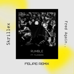 Skrillex & Fred Again - Rumble (feat. Flowdan) [Felipe Remix]