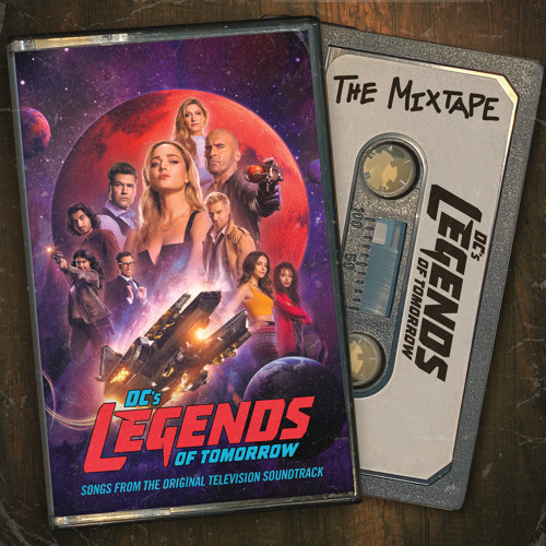 DC's Legends Of Tomorrow: The Mixtape (Songs from the Original Television  Soundtrack) - Album by DC's Legends of Tomorrow Cast