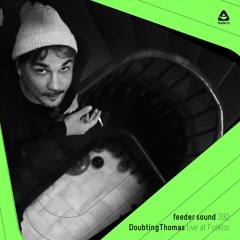 feeder sound 392 with DoubtingThomas live at Folklor