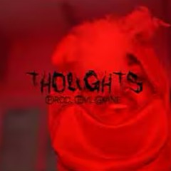 THOUGHTS (PROD. EVILGIANE)
