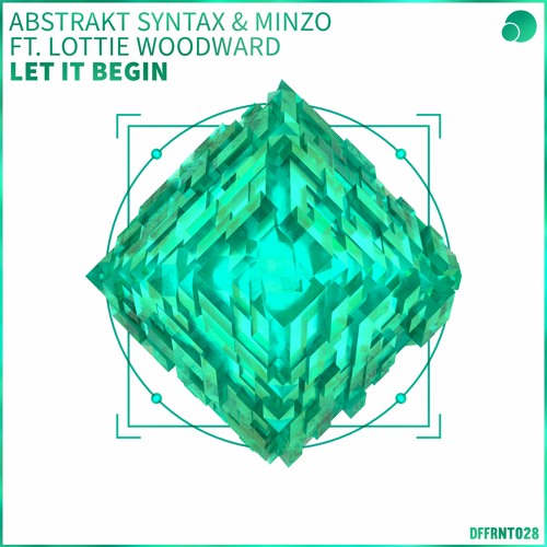 Abstrakt Syntax & Minzo - Let It Begin (ft. Lottie Woodward)