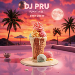 DJ Pru - Funky Melt (Sweet Like Ice)