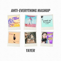 Anti-Everything Mashup (Talk x Watermelon Sugar x Remind Me To Forget x Drops of Jupiter x Cups)