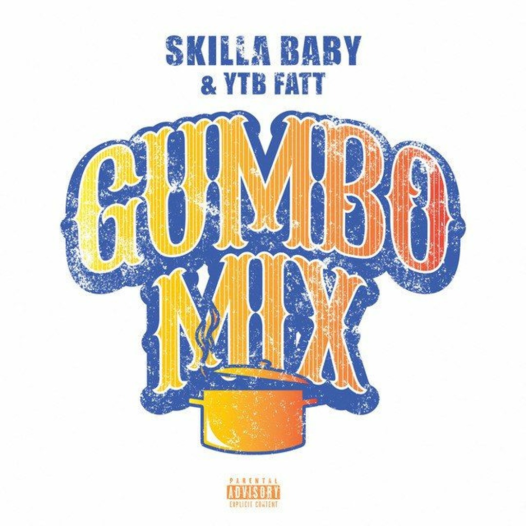 Listen to Skilla Baby YTB Fatt — Gumbo Mix by Big Homiie G in Copy