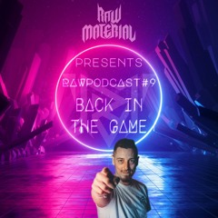 RawMaterial pres. RawPodcast #9 - Back in the Game
