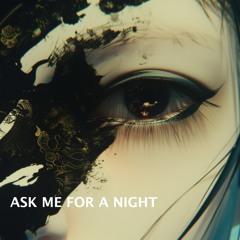 Ask Me for a Night (Happy Monster Mix)