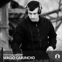 Shadow People Podcast #089 | SERGIO CARUNCHO (Vinyl Set)