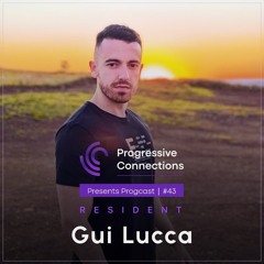 Gui Lucca | Progressive Connections #043