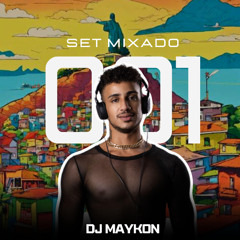 SET MIXADO 001 - FUNK (DJ MAYKON)