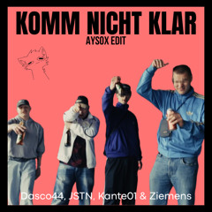 Komm nicht klar [Aysox EDIT]