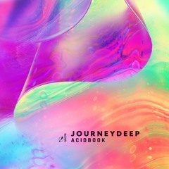 JourneyDeep - Acid Book [OUT 02.24.22]