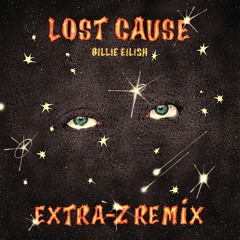 Billie Eilish - Lost Cause (Extra-z Remix)