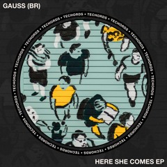 Gauss (BR) - Here She Comes [Techords]