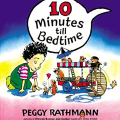 Access EBOOK 📩 10 Minutes till Bedtime by  Peggy Rathmann [EPUB KINDLE PDF EBOOK]