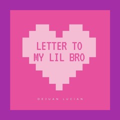 DeJuan Lucian - Letter To My Lil Bro