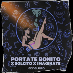 Solcito x Imaginate x Portate Bonito (Adri El Pipo Mashup)
