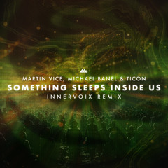 Something Sleeps Inside Us (Innervoix Remix)