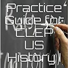[PDF] DOWNLOAD Practice Guide for CLEP US History I (Practice Guides for CLEP Exams Book 1)