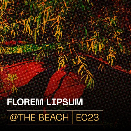 Florem Lipsum @ The Beach | EC'23