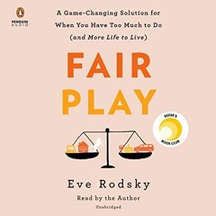 GET EPUB KINDLE PDF EBOOK Fair Play: A Game-Changing Solution for When You Have Too M