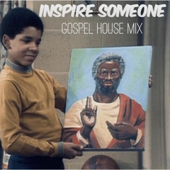 Inspire someone V.3 Gospel House Mix feat DJ Scrap Dirty