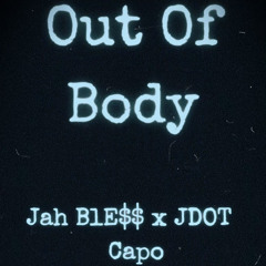 OUT OF BODY- JAH BLE$$ x JDOT