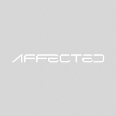 Affected - What are you waiting for
