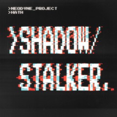 Neodyne Project & Hath - Shadow/Stalker