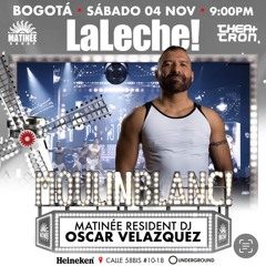 DJ Oscar Velazquez - THEATRON & MATINEE La Leche 04.11.2023