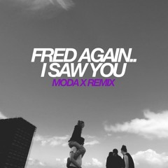 Fred Again.. - i saw you (Moda X Remix)