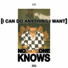 No One Knows (I Can Do Anything I Want) Prod. Immortal