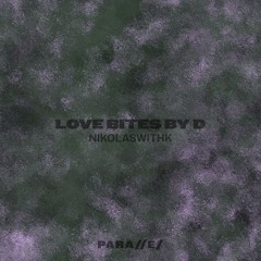 Nikolaswithk - Love Bites by D [///S040]