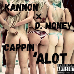 Kannon x D.Money-CAPPIN ALOT